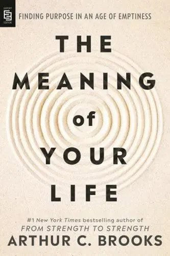 Arthur C. Brooks : The meaning of your life