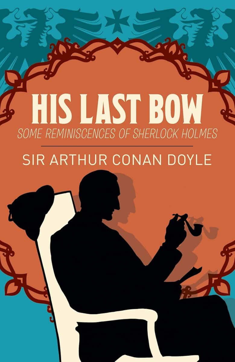 Arthur Conan Doyle : His Last Bow
