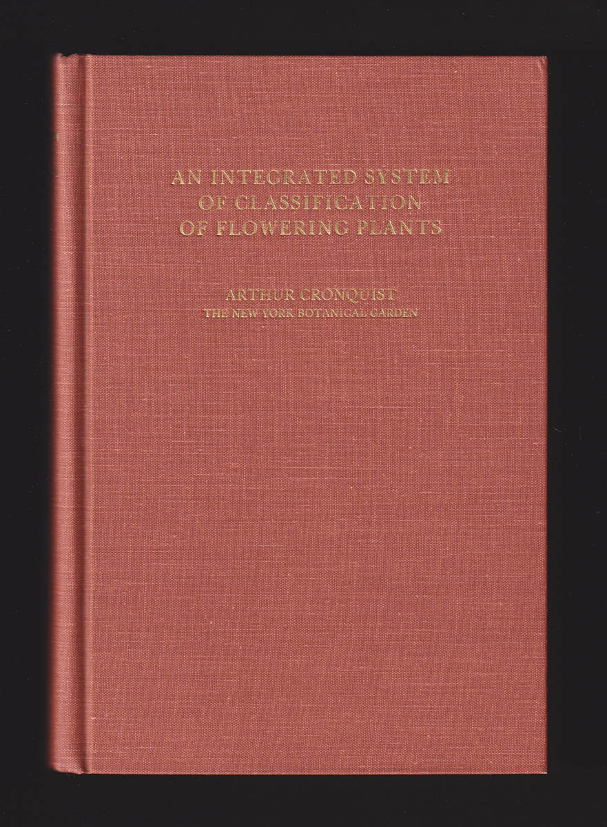 Arthur Cronquist : An Integrated System of Classification of Flowering Plants