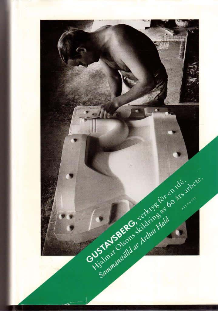 Arthur Hald : Gustavsberg, verktyg för en idé. Hjalmar Olsons skildring av 60 års arbete