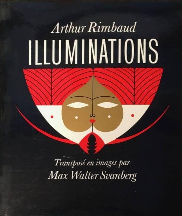Arthur Rimbaud : Illuminations. Transposé en images par Max Walter Svanberg.