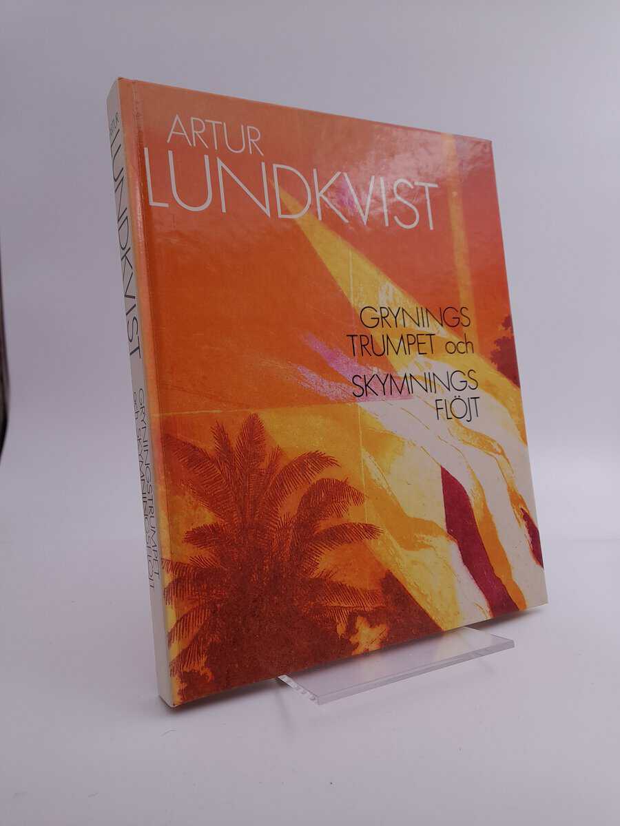 Artur Lundkvist : Gryningstrumpet och skymningsflöjt