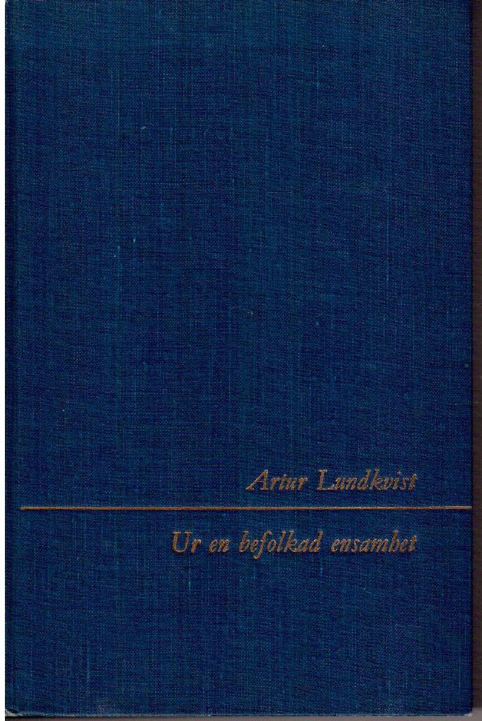 Artur Lundkvist : Ur en befolkad ensamhet. Roman kring ett jag