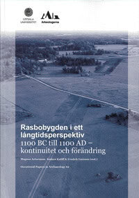 Artursson, Magnus ; Kaliff, Anders ; Larsson, Fredrik [red.] : Rasbobygden i ett långtidsperspektiv