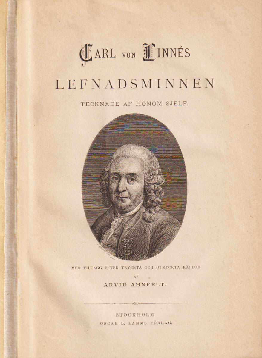 Arvid Ahnfelt : Carl von Linnés lefnadsminnen tecknade af honom sjelf