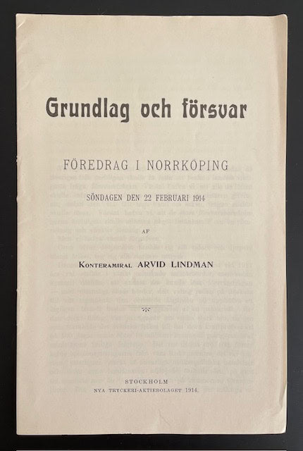 Arvid. Lindman : Grundlag och försvar – föredrag i Norrköping söndagen den 22 februari 1914.