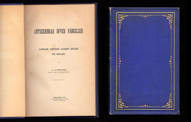 Arvid von Mentzer : Anteckningar öfver fängelser i Danmark, Preussen, Sachsen, Belgien och Holland