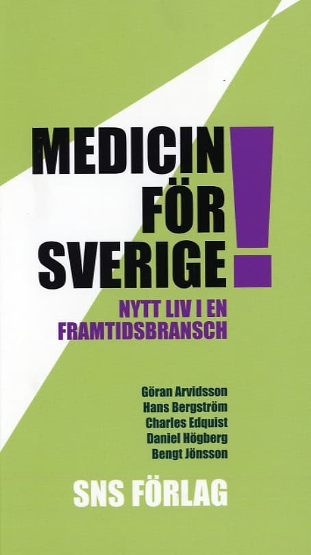 Arvidsson, Göran ; Bergström, Hans ; Edquist, Charles ; Högberg, Daniel ; Jönsson, Bengt : Medicin för Sverige!