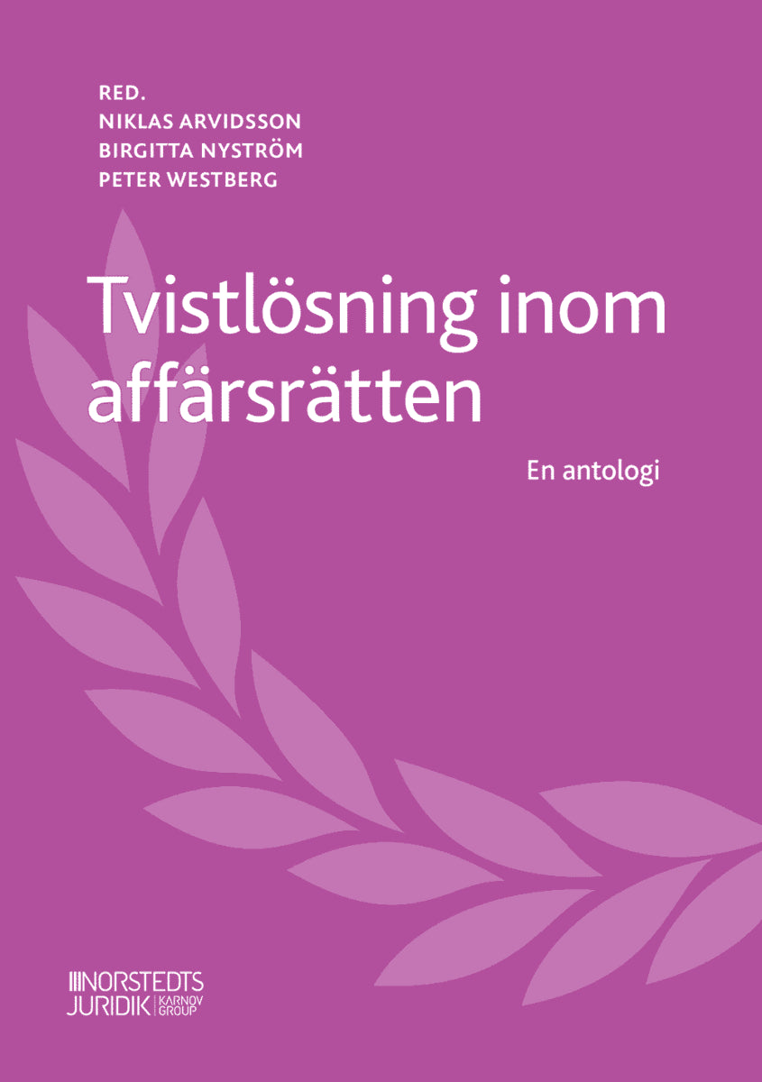 Arvidsson, Niklas ; Nyström, Birgitta ; Westberg, Peter : Tvistlösning inom affärsrätten : en antologi