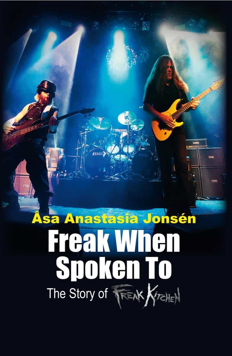 Åsa Anastasia Jonsén : Freak when spoken to : the story of Freak Kitchen