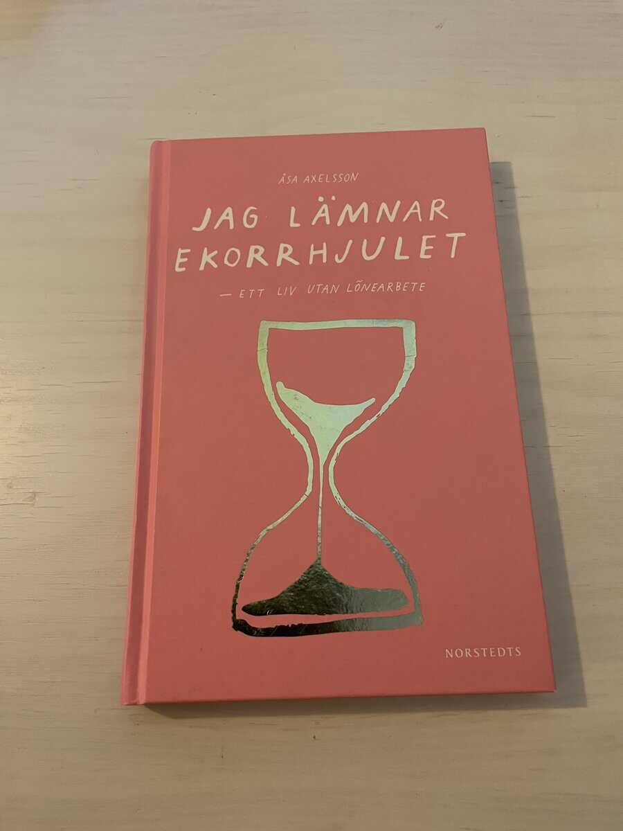 Åsa Axelsson : Jag lämnar ekorrhjulet ett liv utan lönearbete