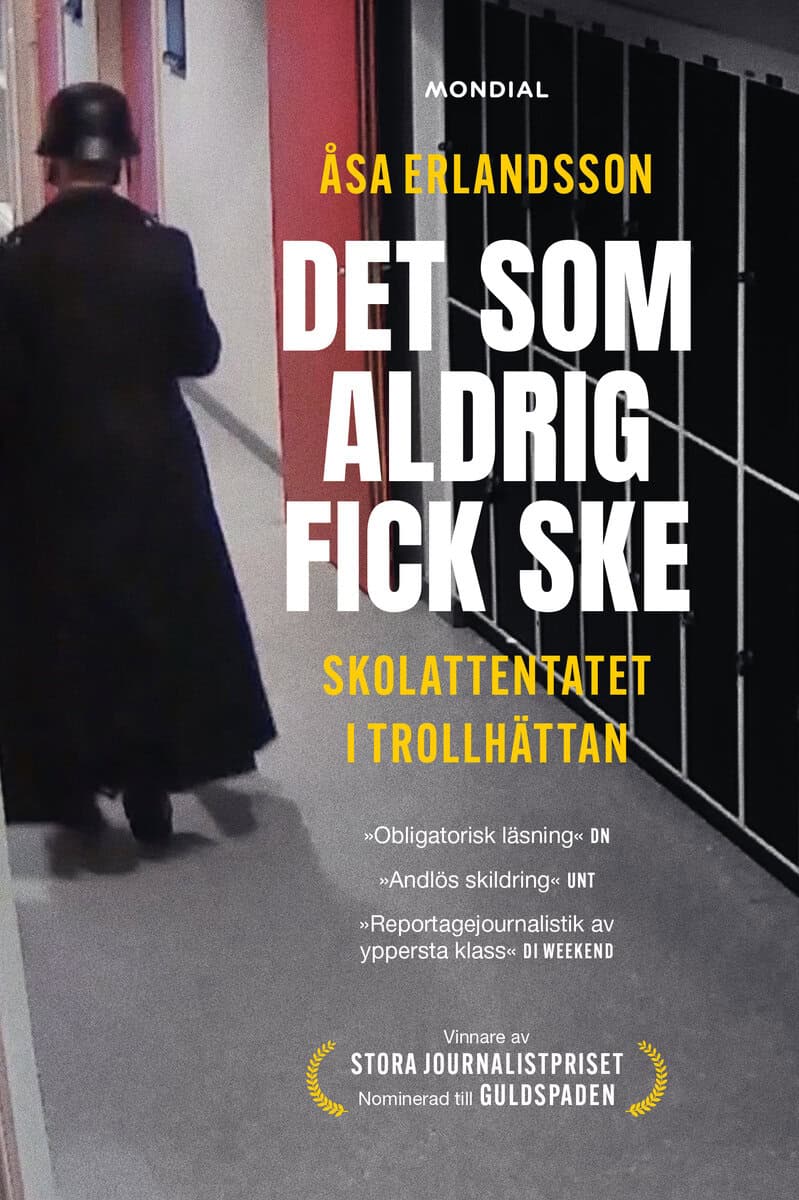Åsa Erlandsson : Det som aldrig fick ske : skolattentatet i Trollhättan