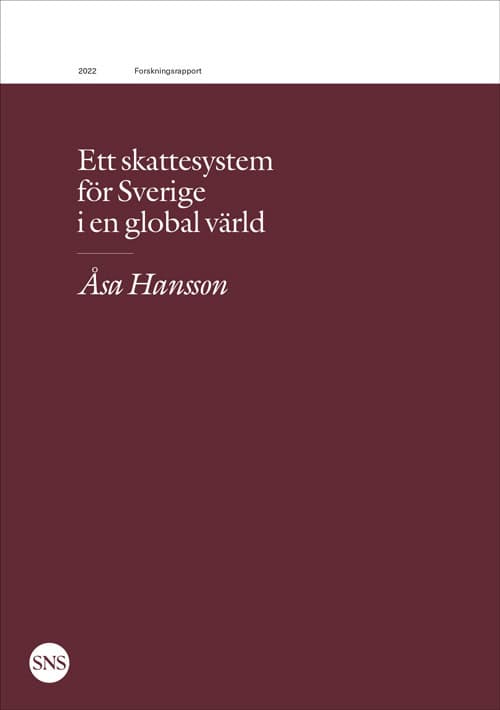 Åsa Hansson : Ett skattesystem för Sverige i en global värld