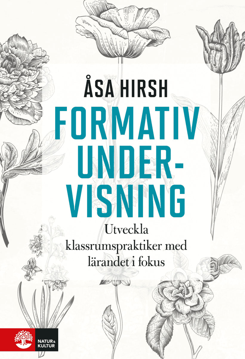 Åsa Hirsh : Formativ undervisning : utveckla klassrumspraktiker med lärandet i fokus