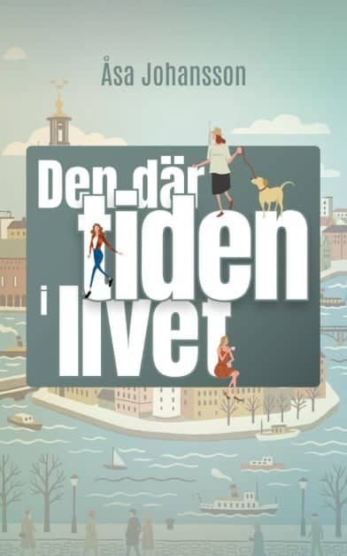Åsa Johansson : Den där tiden i livet