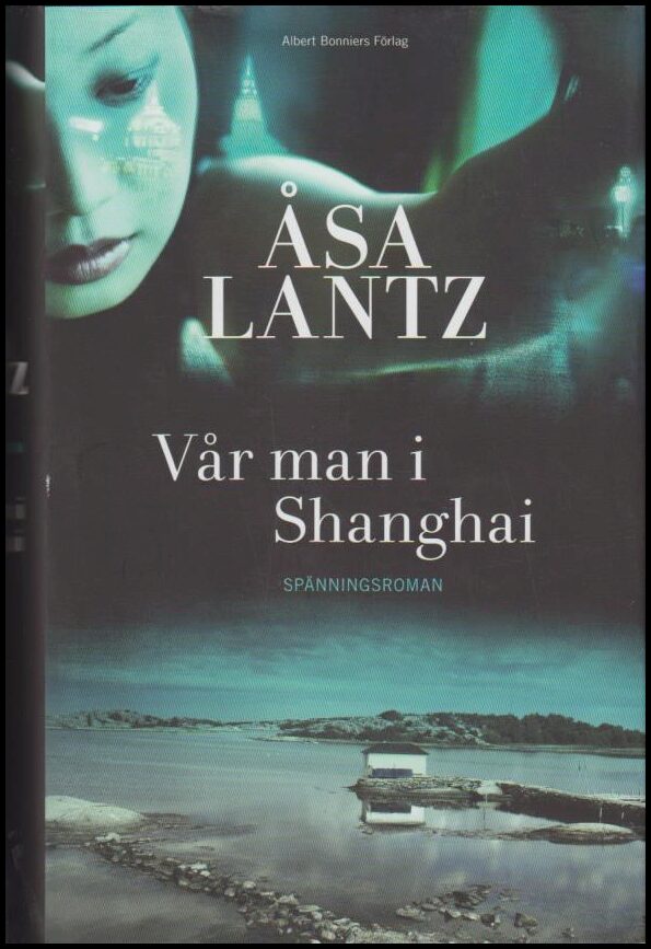 Åsa Lantz : Vår man i Shanghai