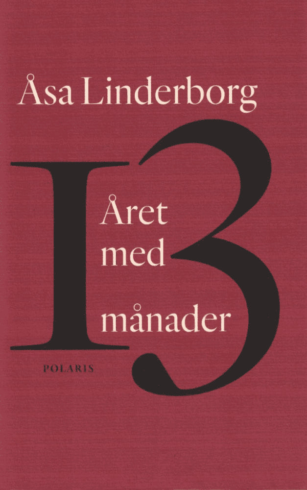 Åsa Linderborg : Året med 13 månader