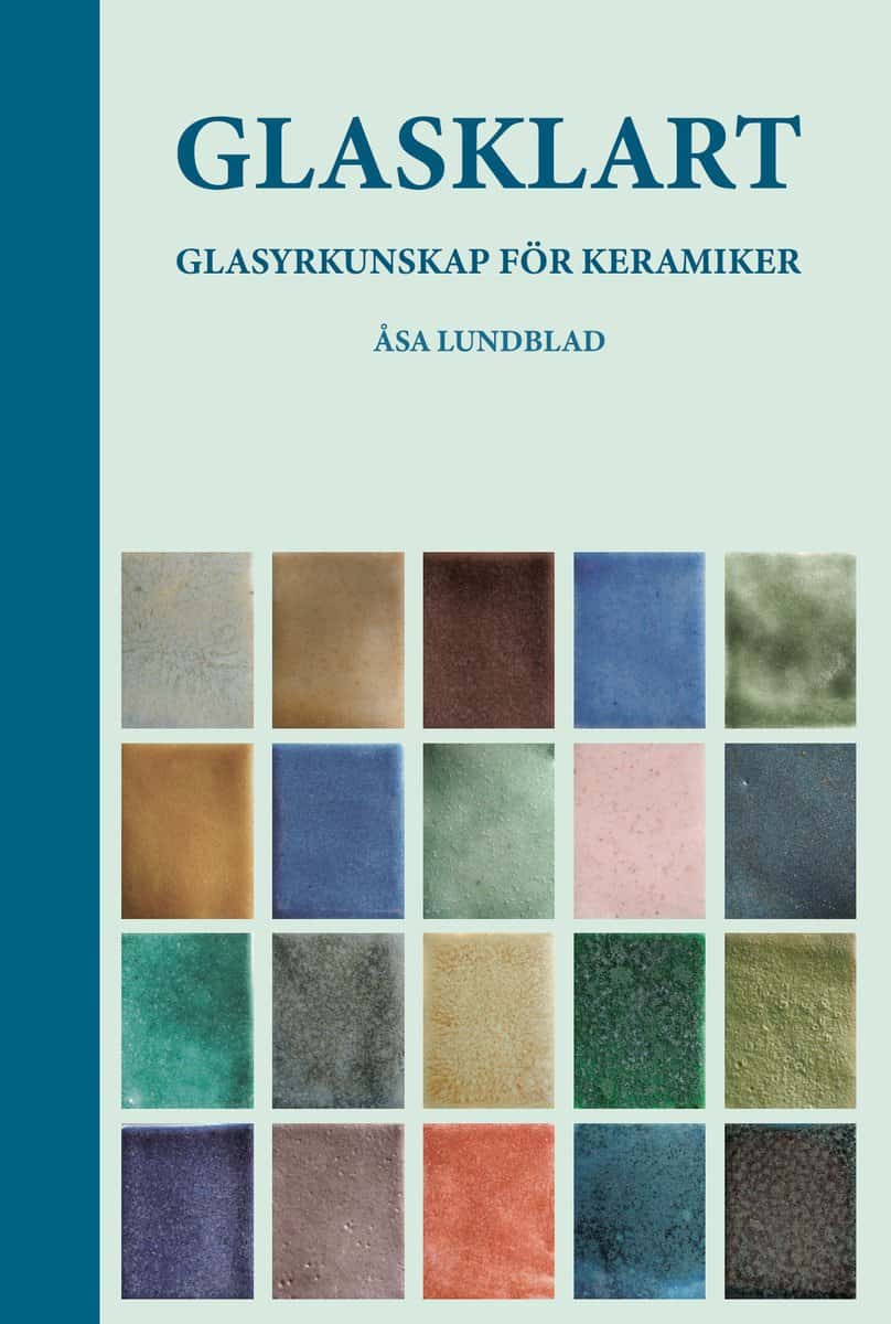 Åsa Lundblad : Glasklart : glasyrkunskap för keramiker