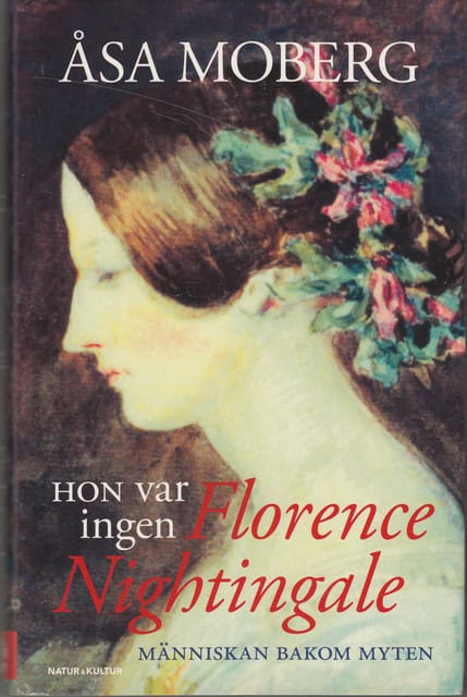 ÅSA. MOBERG : Hon var ingen Florence Nightingale