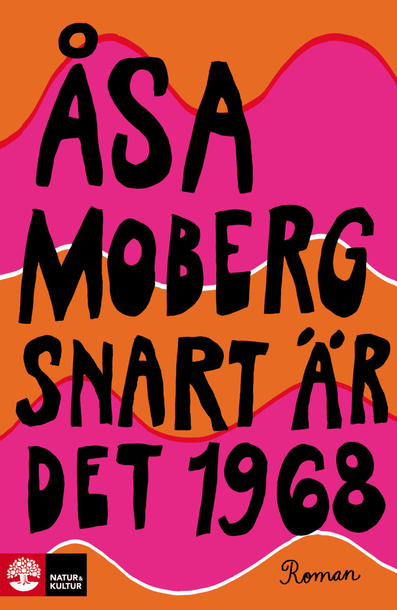 Åsa Moberg : Snart är det 1968