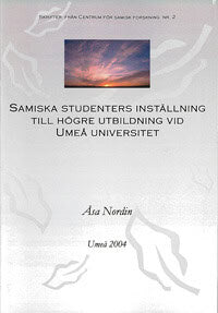 Åsa Nordin : Samiska studenters inställning till högre utbildning vid Umeå universitet