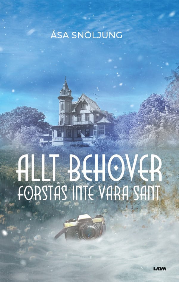 Åsa Snöljung : Allt behöver förstås inte vara sant