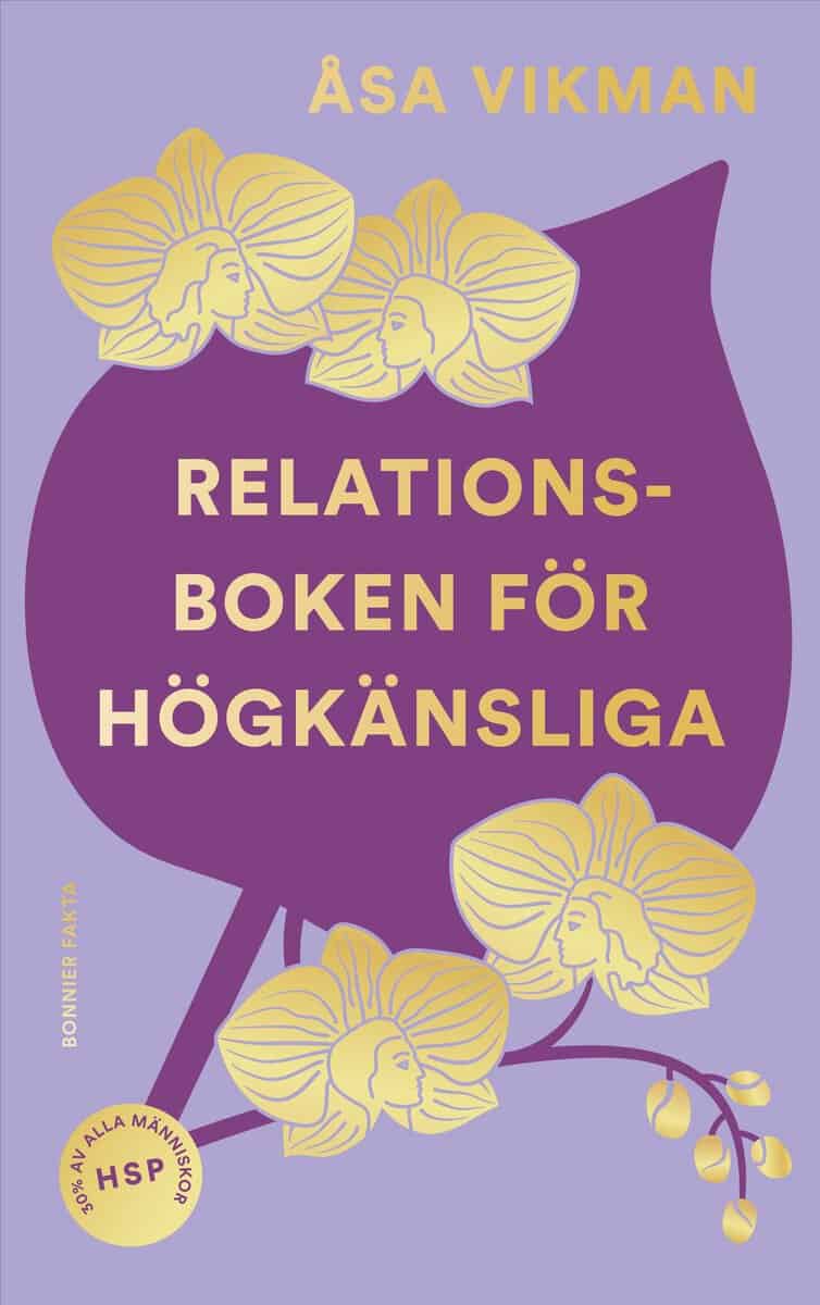 Åsa Vikman : Relationsboken för högkänsliga : så får du som högkänslig dina relationer att blomstra