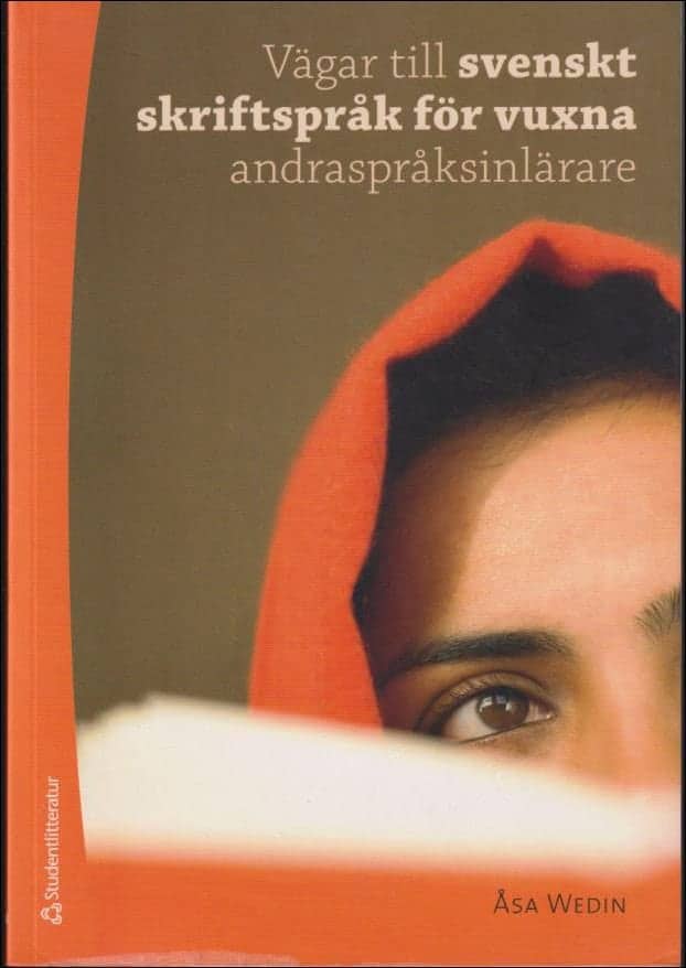 Åsa Wedin : Vägar till svenskt skriftspråk för vuxna andraspråksinlärare