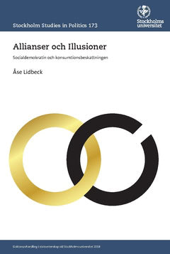 Åse Lidbeck : Allianser och Illusioner : socialdemokratin och konsumtionsbeskattningen