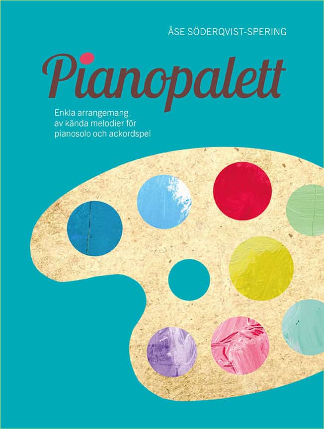 Åse Söderqvist-Spering : Pianopalett : enkla arrangemang av kända melodier för pianosolo och ackordspel