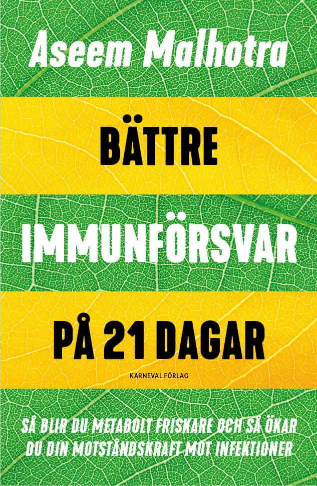 Aseem Malhotra : Bättre immunförsvar på 21 dagar : så blir du metabolt friskare och så ökar du din motståndskraft mot infektioner