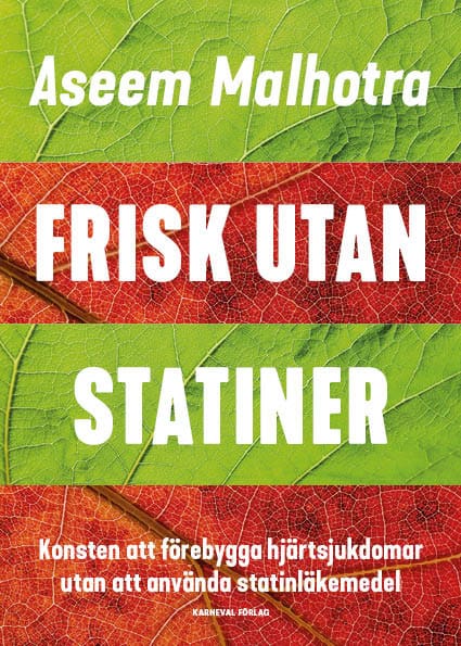 Aseem Malhotra : Frisk utan statiner : konsten att förebygga hjärtsjukdomar utan att använda statinläkemedel