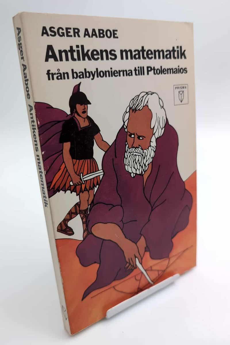 Asger Aaboe : Antikens matematik från babylonierna till Ptolemaios