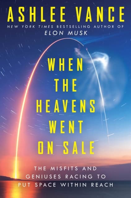 Ashlee Vance : When the heavens went on sale