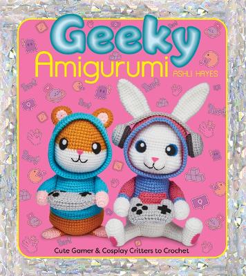 Ashli Hayes : Geeky Amigurumi