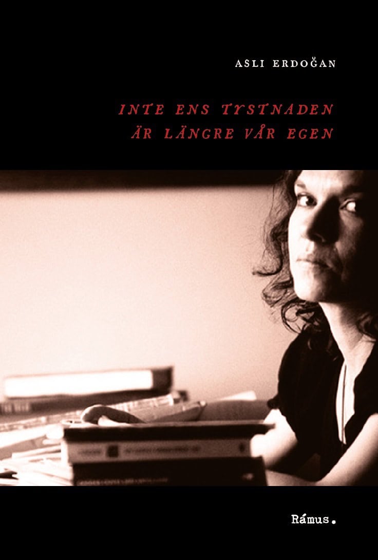 Asli Erdogan : Inte ens tystnaden är längre vår egen