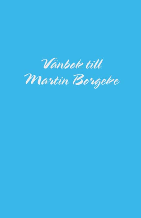 Asp, Petter ; Lindskog, Stefan ; Månsson, Catharina [red.] : Vänbok till Martin Borgeke