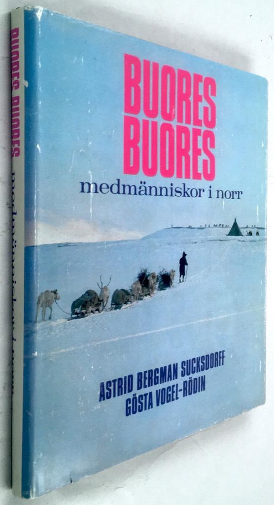 Astrid Bergman Sucksdorff ; Gösta Vogel-Rödin : Buores Buores - Medmänniskor i norr