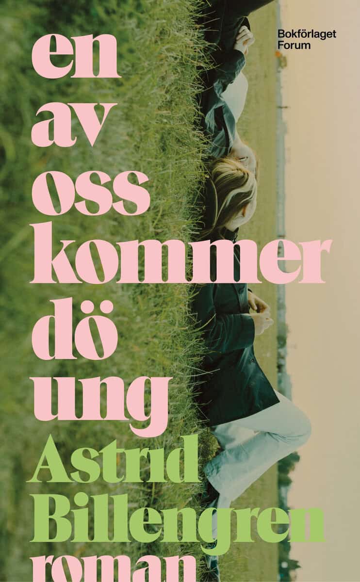 Astrid Billengren : En av oss kommer dö ung