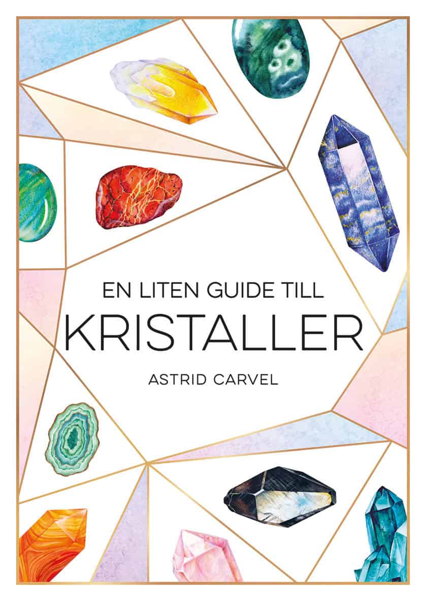 Astrid Carvel : En liten guide till kristaller