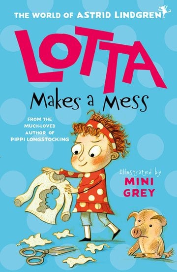 Astrid Lindgren : Lotta Makes a Mess