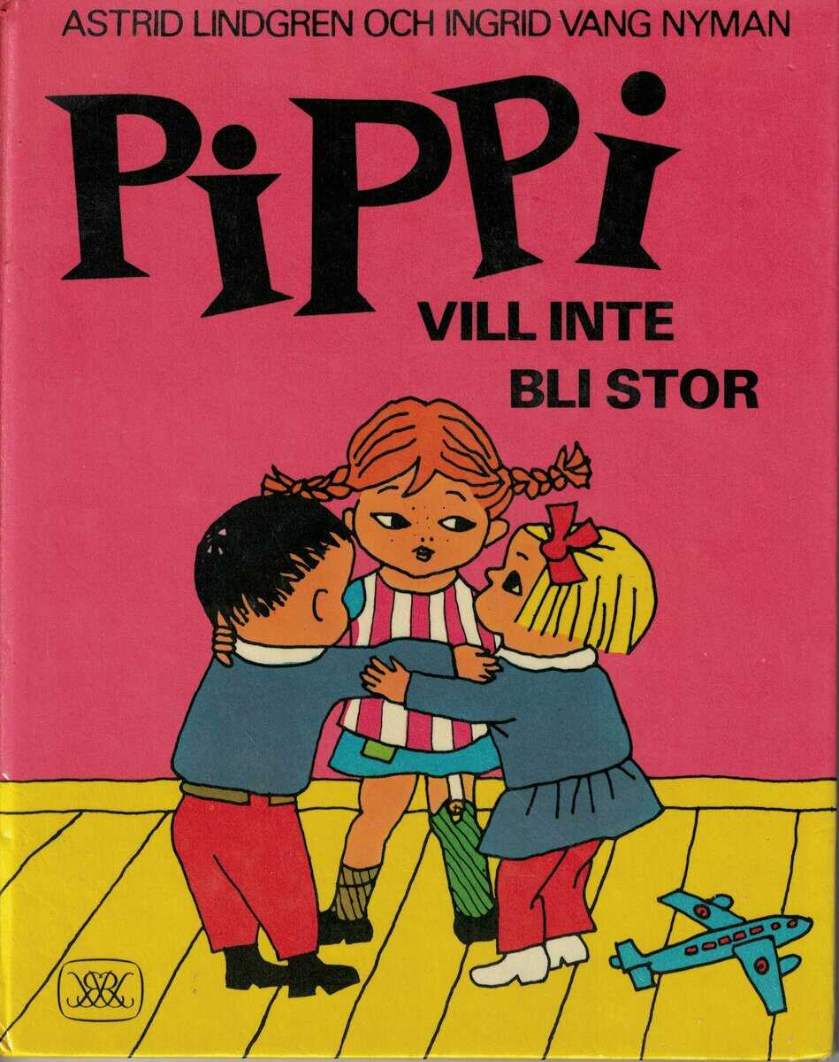 Astrid Lindgren och Ingrid Vang Nyman : Pippi vill inte bli stor