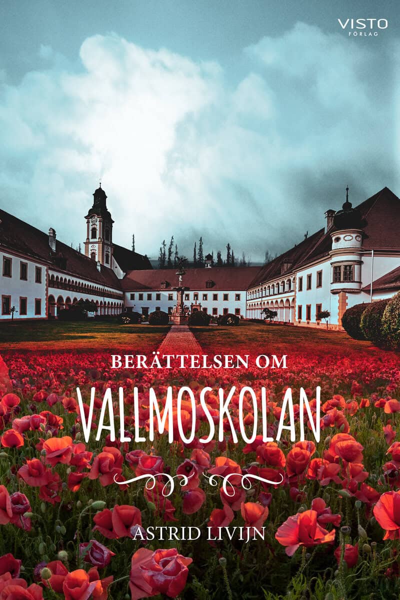 Astrid Livijn : Berättelsen om Vallmoskolan