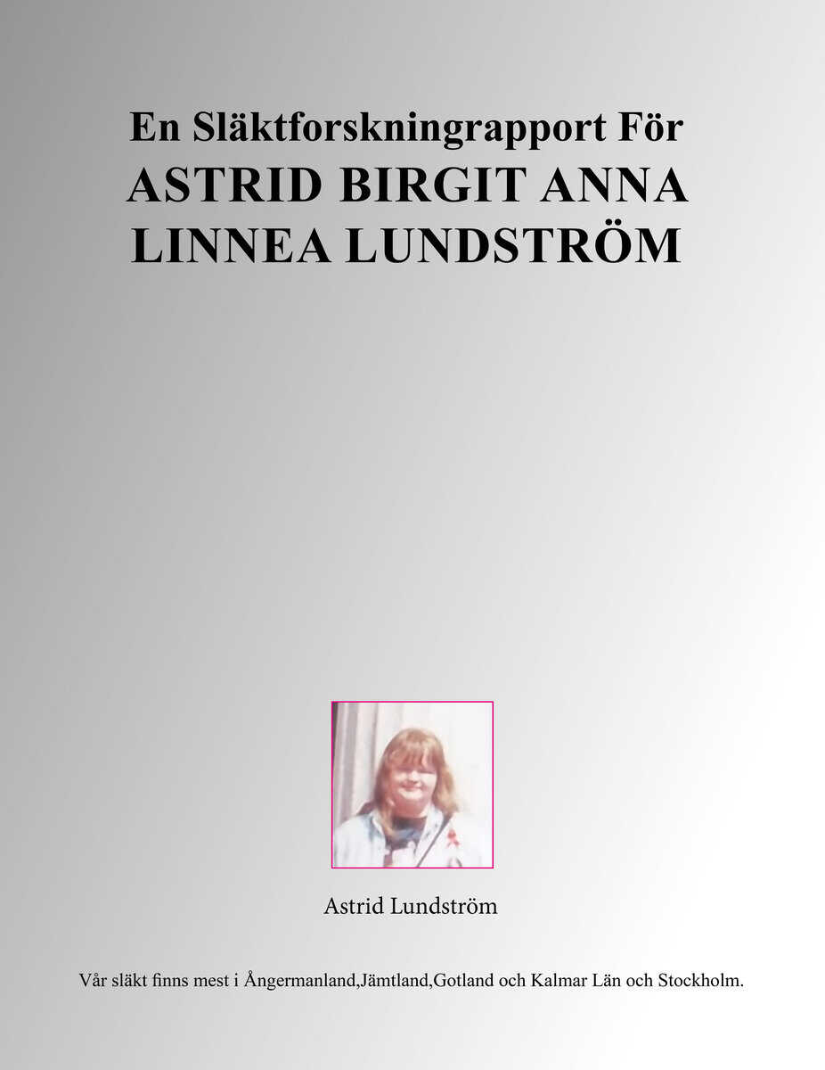 Astrid Lundström : En släktforskningrapport för Astrid Birgit Anna Linnea Lundström