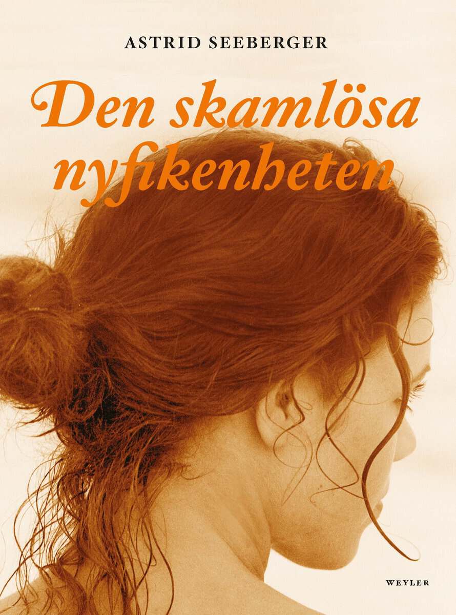 Astrid Seeberger : Den skamlösa nyfikenheten