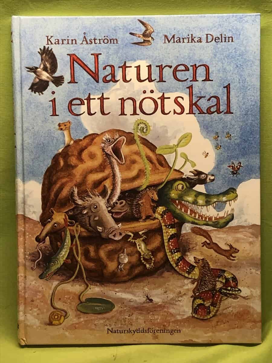 Åström, Karin ; Delin, Marika ; Naturskyddsföreningen : Naturen i ett nötskal