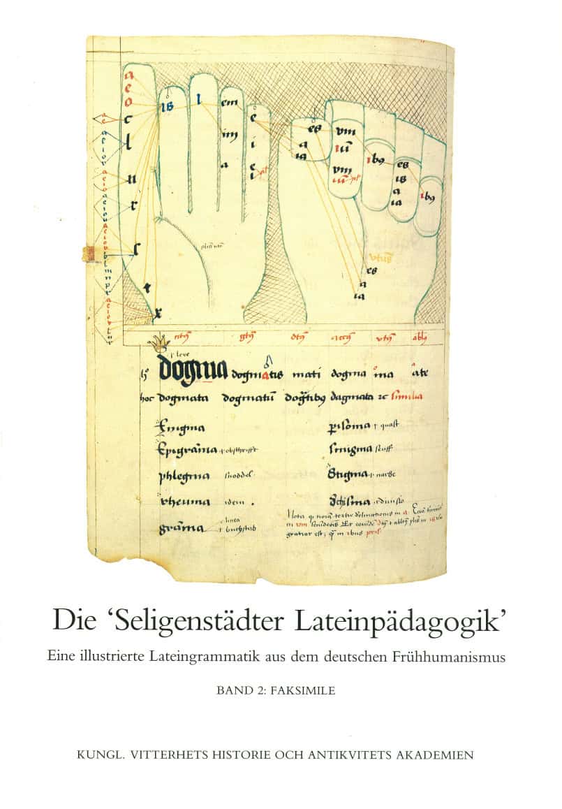 Asztalos, Monika ; Öberg, Jan ; Stedje, Astrid ; Stolt, Birgit : Die 'Seligenstädter Lateinpädagogik'. II : Eine illustrierte Lateingrammatik aus dem deutschen Frühhumanismus. Band 2: Faksimile