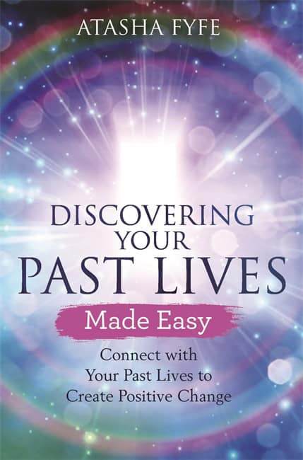 Atasha Fyfe : Discovering Your Past Lives Made Easy