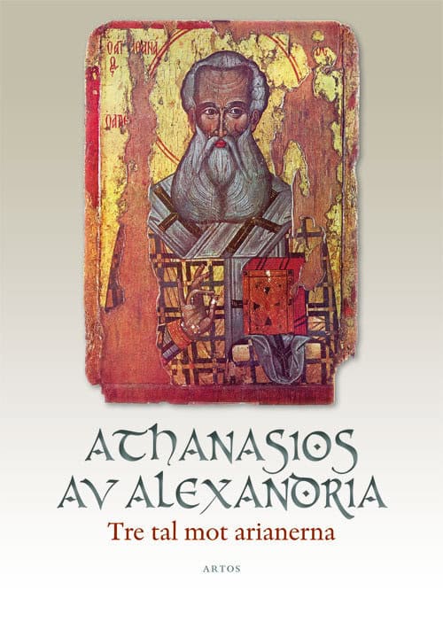 Athanasios av Alexandria : Tre tal mot arianerna