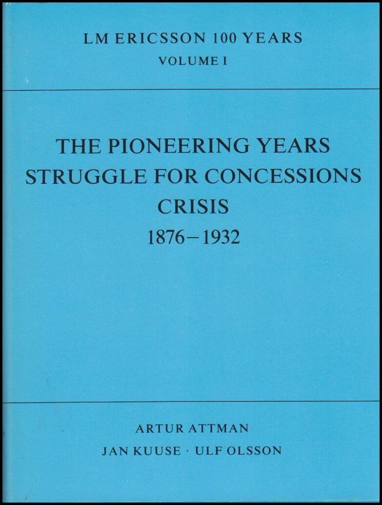 Attman, Artur ; Kuuse, Jan ; Olsson, Ulf : The Pioneering Years Struggle for Concessions Crisis 1876-1932